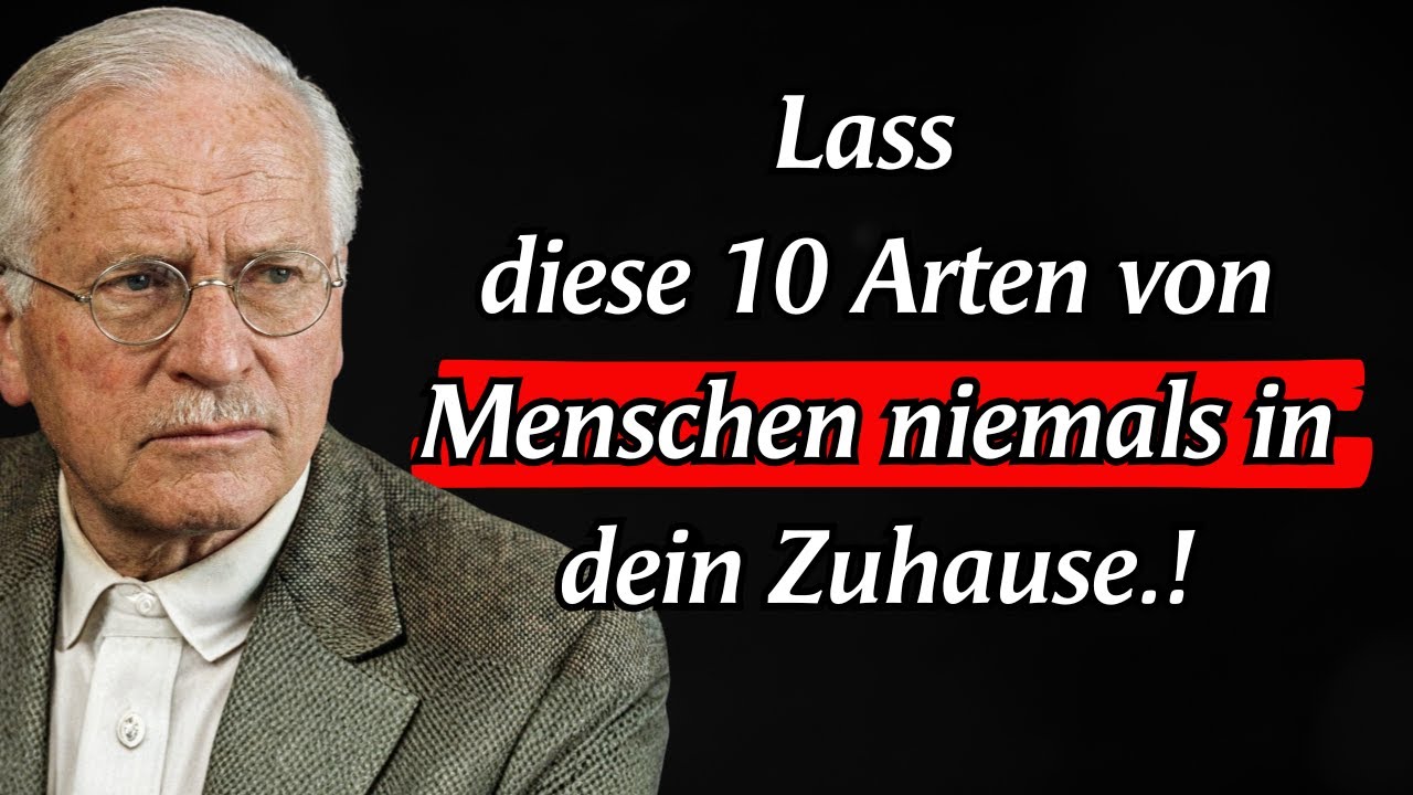 Lass diese 10 Arten von Menschen niemals in dein Zuhause | Carl Jung