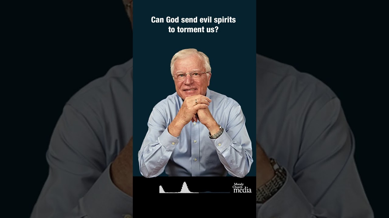 Can God send evil spirits to torment us?