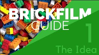 The Brickfilm Guide #1 - The Idea