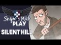 Snipe and Wib Play: Silent Hill