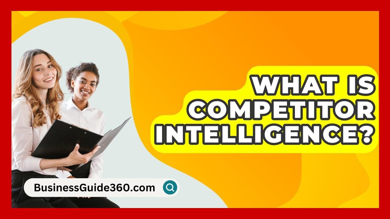 What Is Competitor Intelligence? - BusinessGuide360.com