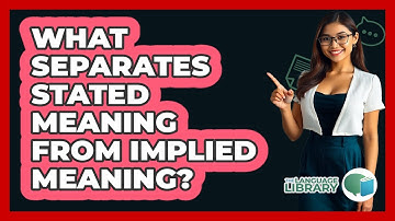 What Separates Stated Meaning From Implied Meaning?
