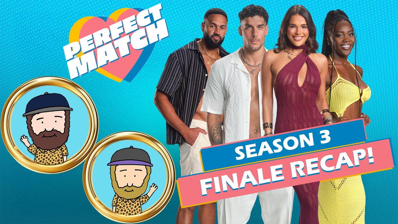 Perfect Match Season 3 Finale Recap