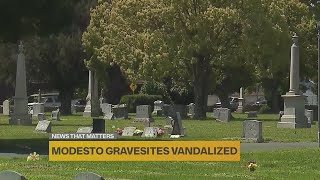 Modesto gravesites vandalized