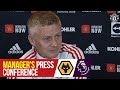 Manager's Press Conference | Wolverhampton Wanderers v Manchester United | Ole Gunnar Solskjaer