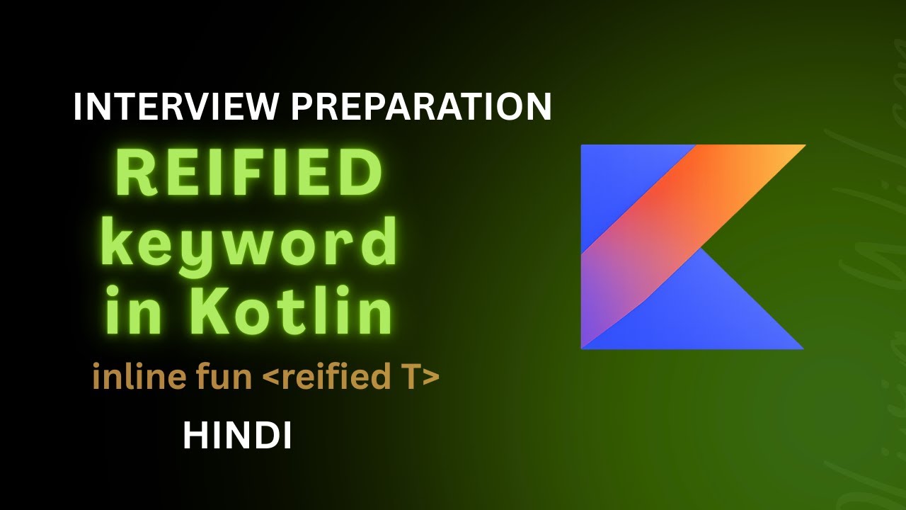 Kotlin Reified Keyword Explained in Hindi | Inline Function | Kotlin Interview Preparation