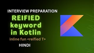 Kotlin Reified Keyword Explained in Hindi | Inline Function | Kotlin Interview Preparation