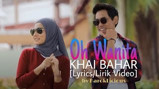 KHAI BAHAR - OH WANITA [Lyrics/Lirik Video]