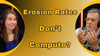 The Shocking Truth About Erosion Rates vs Radiometric Dating