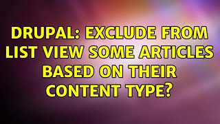 Celebrity Drupal: Exclude from list view some articles based on their content type? (3 Solutions!!) Profile