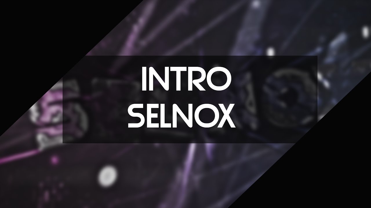 「Intro」 ● Selnox » ZerxMotion | 30 Likes?