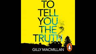 To Tell You the Truth: A twisty thriller that’s impossible to put down - Gilly Macmillan