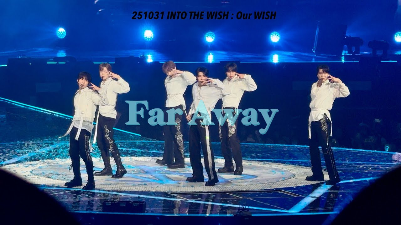 251031 Far Away ㅣ INTO THE WISH : Our WISH ㅣ NCT WISH ㅣ 엔시티 위시 ㅣ 위시 투어 단콘