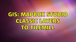 GIS: Mapbox Studio Classic layers to TileMill (2 Solutions!!)