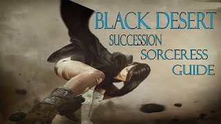 BDO Succession Sorceress Guide - Post Nerf
