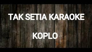 Tak Setia KARAOKE || KOPLO