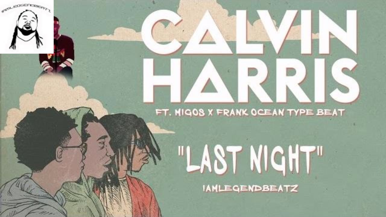 [Free] Calvin Harris Ft Frank Ocean x Migos Type Beat IamLegendBeatz x Free Download x "Last Night"