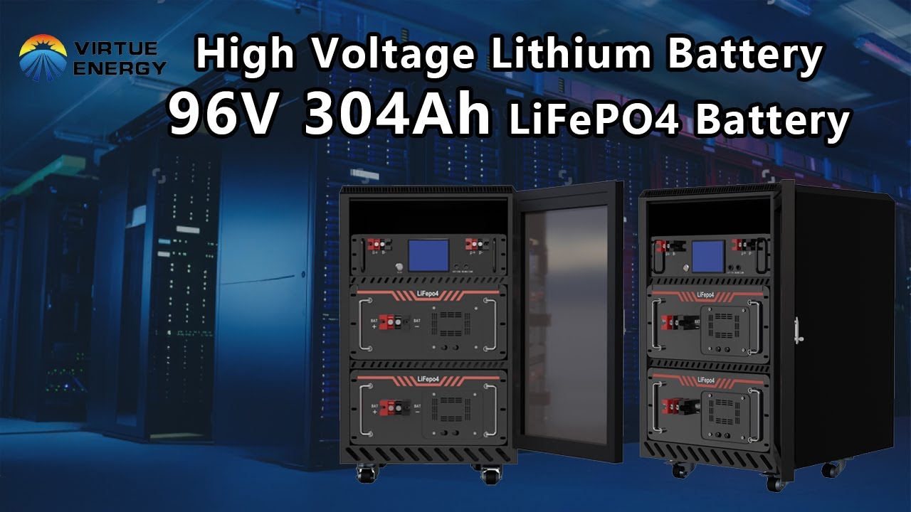 Virtue 96V 304Ah LiFePO4 Battery High Voltage Battery