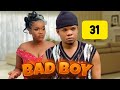 BAD BOY Episode 31
