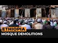 Why Are Mosques Being Demolished In Ethiopia Al Jazeera Newsfeed Why Are Mosques Being Demolished In Ethiopia Al Jazeera Newsfeed