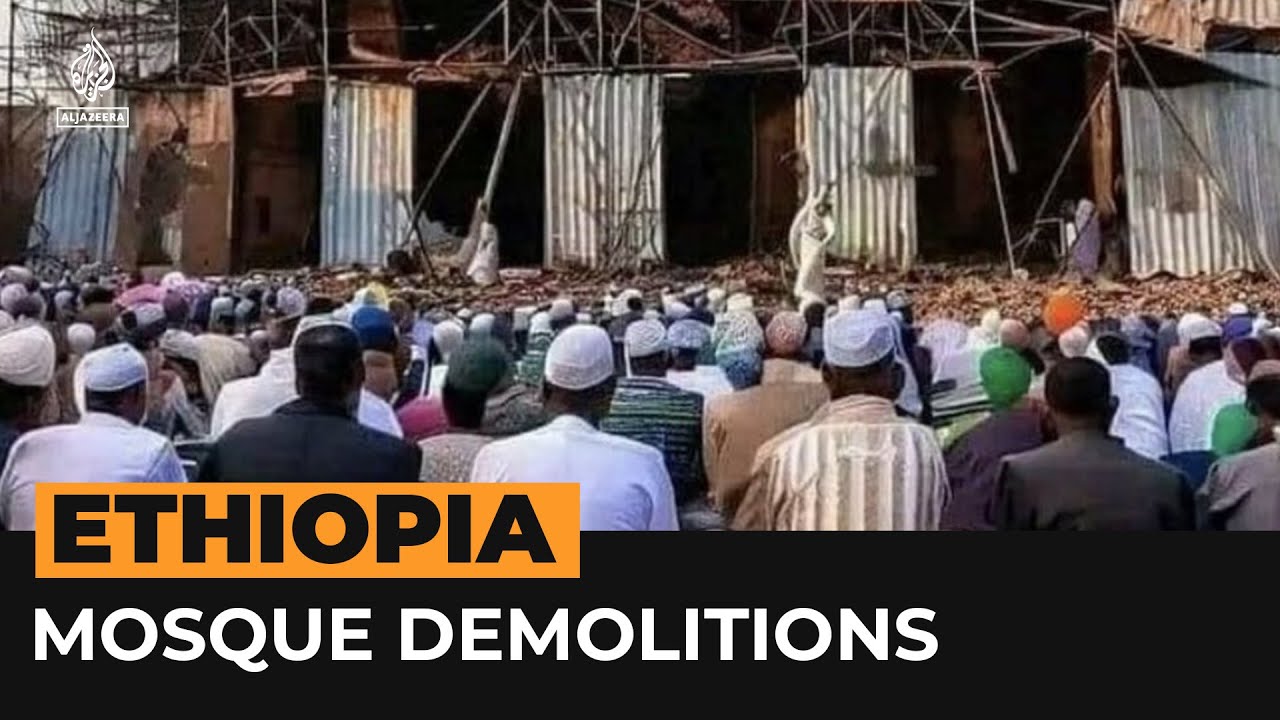 لماذا تُهدم المساجد في إثيوبيا؟ | قناة الجزيرة الإخبارية