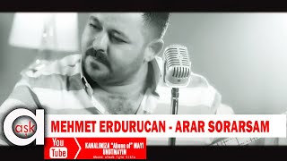 Mehmet Erdurucan - Arar Sorarsam - Aşk Prodüksiyon 2020 Resimi
