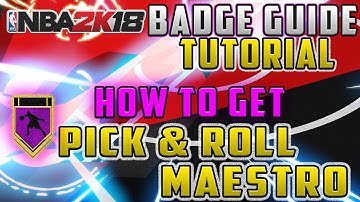 NBA 2K18: PICK AND ROLL MAESTRO BADGE TUTORIAL