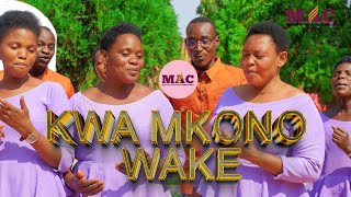 KWA MKONO WAKE  VIDEO HD #MAC SDA CHOIR KAKOLA