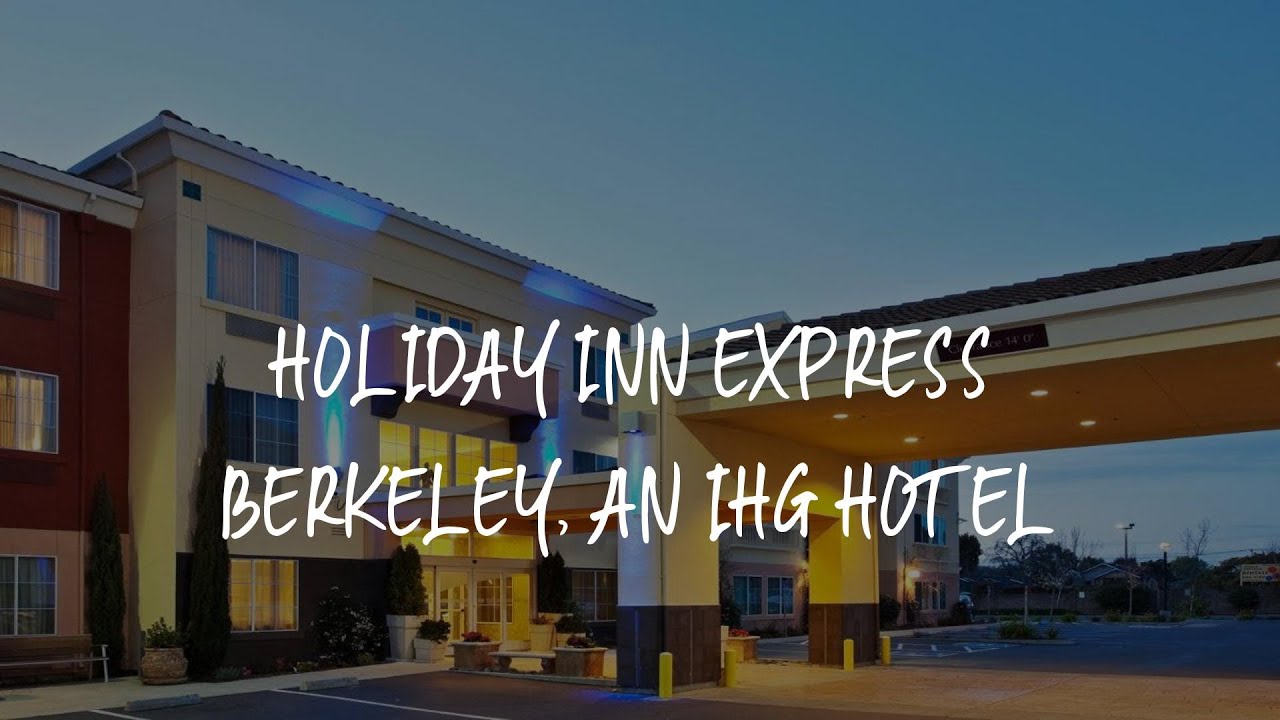Holiday Inn Express Berkeley, an IHG Hotel Review - Berkeley , United States of America