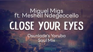 Miguel Migs - Close Your Eyes feat. Meshell Ndegeocello (Osunlade's Yoruba Soul Mix)