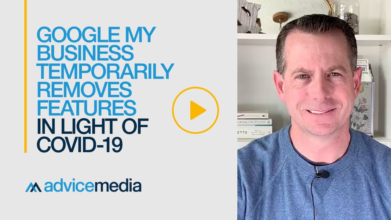 Google My Business Temporarily Removes Features in Light of COVID-19 | Advice Media