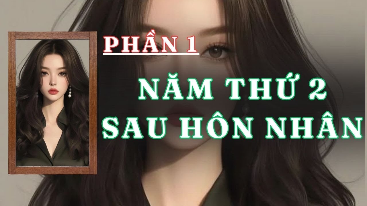 [ TRUYỆN AUDIO ] NĂM THỨ HAI SAU HÔN NHÂN - PHẦN 1 /5  | GIANG TUỆ MẪN AUDIO CHỮA LÀNH | REVIEW |