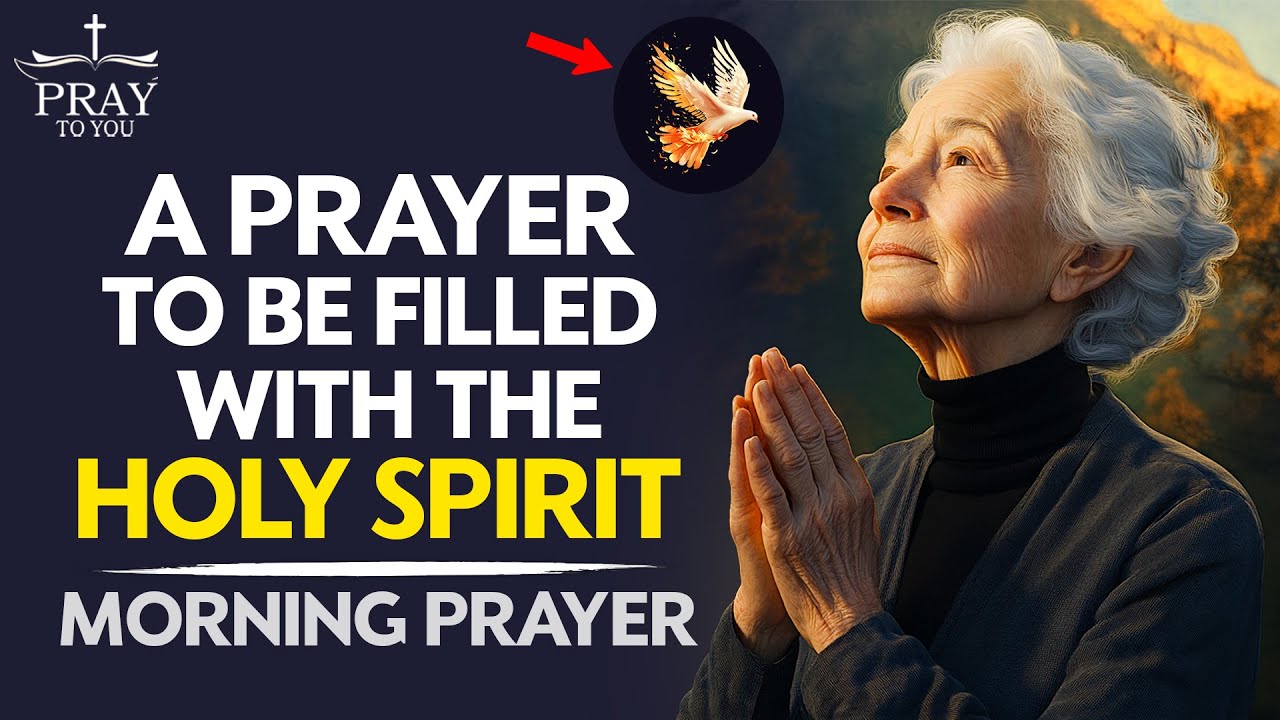 A Prayer to Be Filled with the Holy Spirit | Blessed Morning Prayer To ...