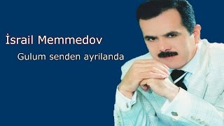 İsrail Memmedov - Gulum senden ayrilanda Resimi