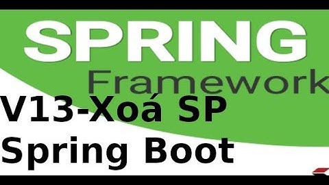 Spring Boot - V13 - Test chức năng thêm, sửa, xoá, hiển thị trong Sping Boot