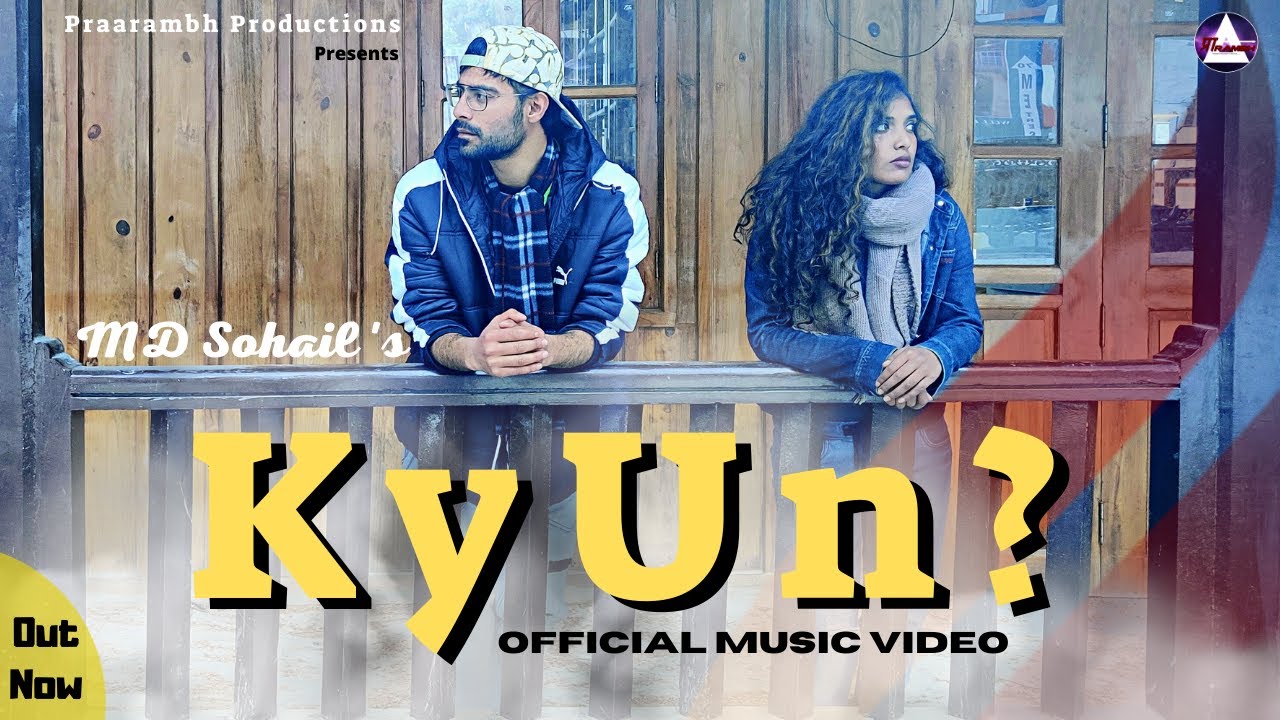KYUN? - Official Music Video | Ziddi Sohail | Mainaaz Warsi | Prince Parsaal | AK-Shay | Praarambh
