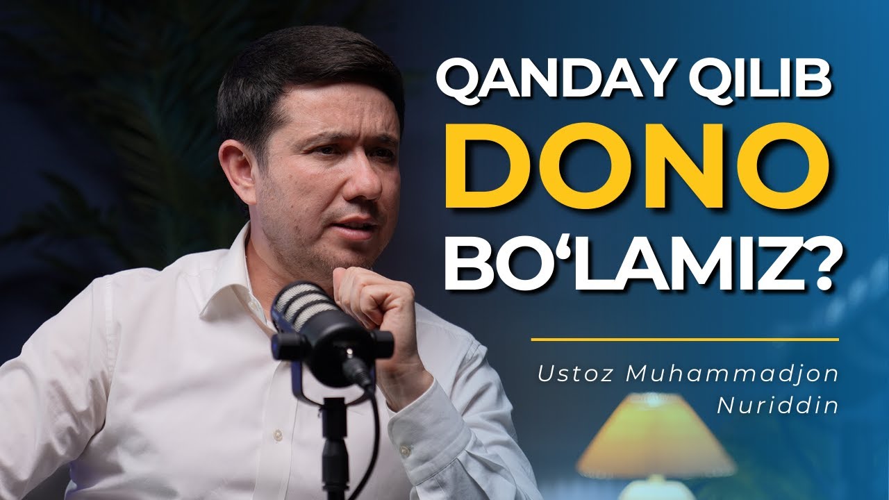 Qanday qilib dono bo'lamiz? | Ustoz Muhammadjon