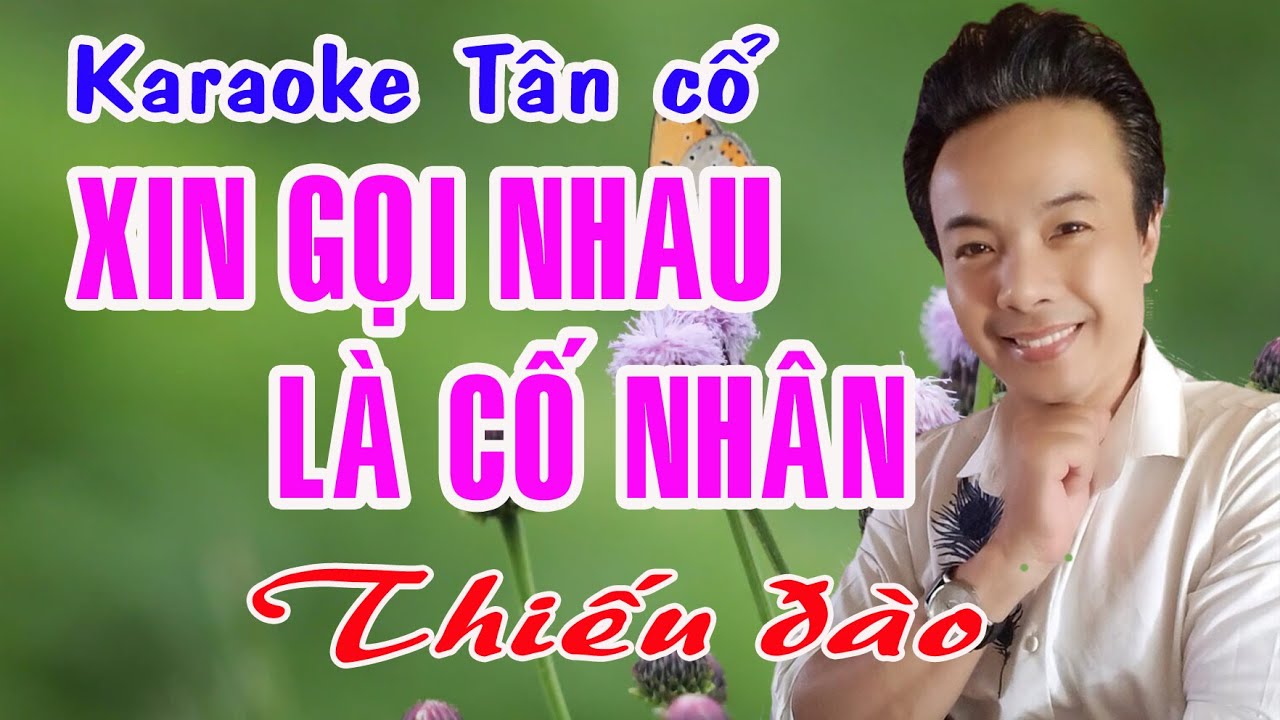 Karaoke tân cổ XIN GỌI NHAU LÀ CỐ NHÂN - THIẾU ĐÀO [Hát cùng Ns Ngọc Trắng]