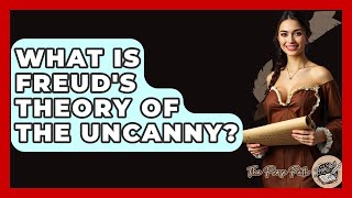 What Is Freud's Theory Of The Uncanny? - The Prose Path