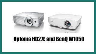 Optoma HD27E and BenQ W1050