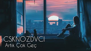 CSKNOZDVCi - Artık Çok Geç (Taladro - kan 3 Mix) Resimi