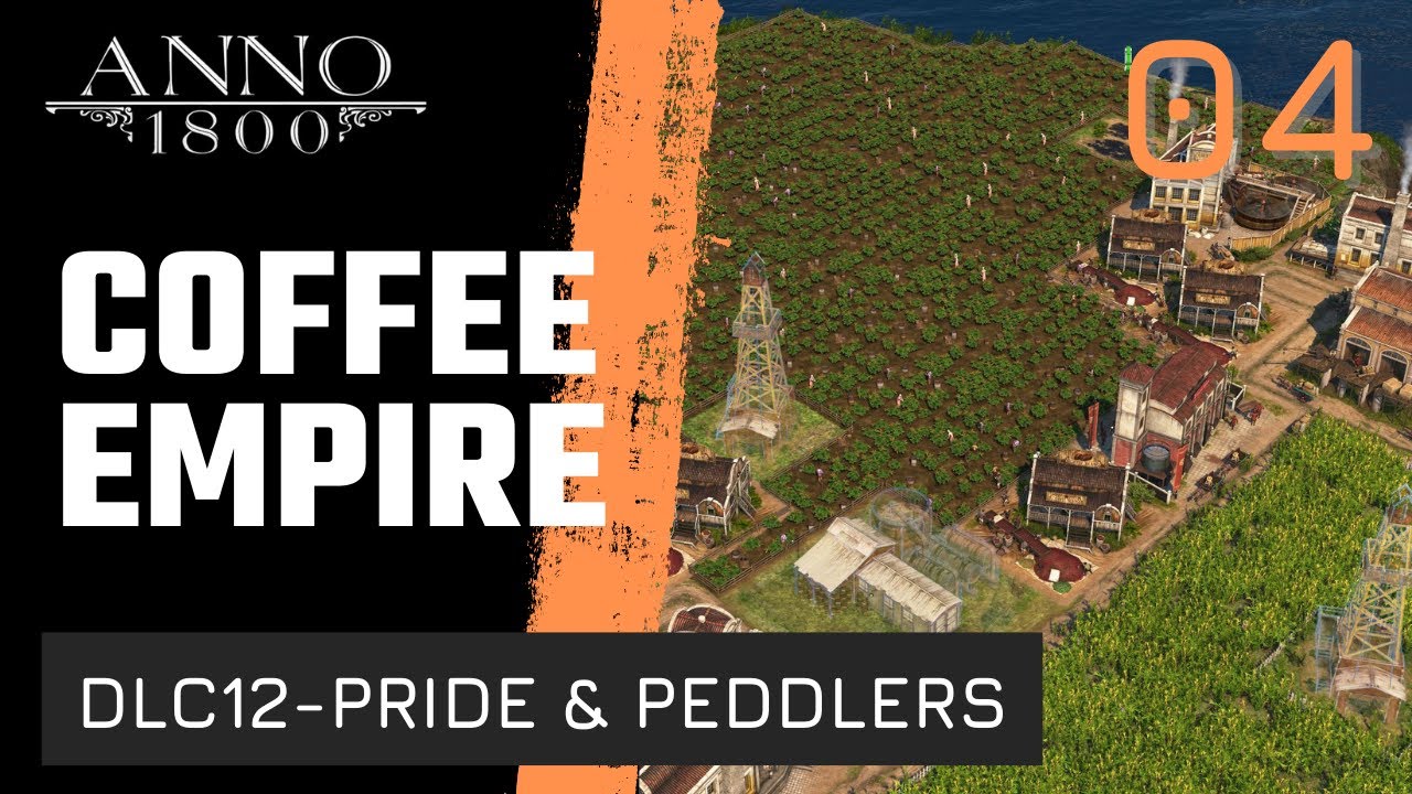ANNO 1800 NEW SCENARIO PRIDE AND PEDDLERS EP 4/9 COFFEE, COFFEE