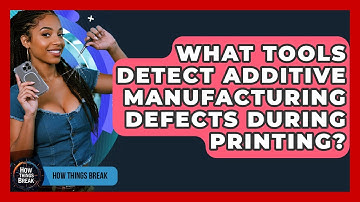 What Tools Detect Additive Manufacturing Defects During Printing? - How Things Break