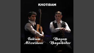 Khotiram - Khayom Khayolbekov & Bahrom Mirzoshoev