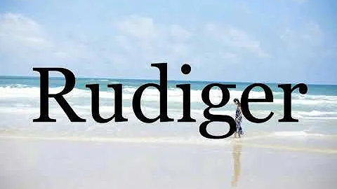 How To Pronounce Rudiger🌈🌈🌈🌈🌈🌈Pronunciation Of Rudiger