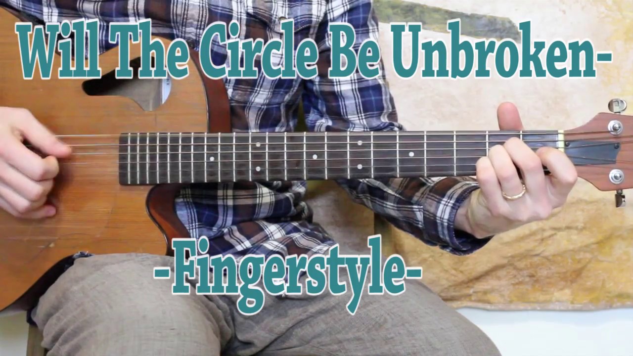 Will the Circle Be Unbroken - Fingerstyle - Country and Blues
