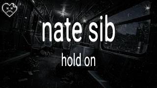 nate sib - hold on (Lyrics)
