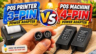 POS Printer 3-Pin vs POS Machine 4-Pin Power Adapter | What's the Difference