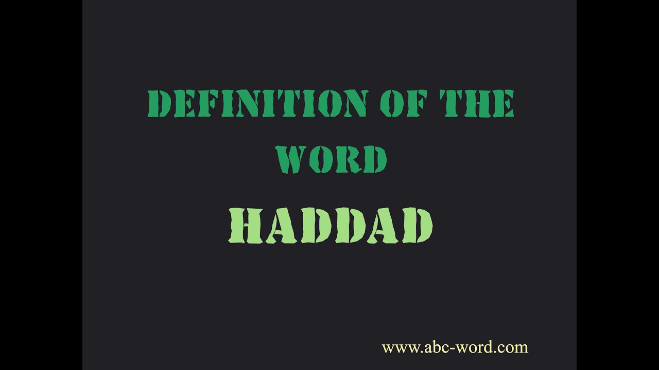 Definition of the word "Haddad"