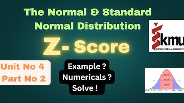 The Normal & Standard Normal distribution/ Z-Score/Unit No 4 / Part No 2/ KMU/BSN/